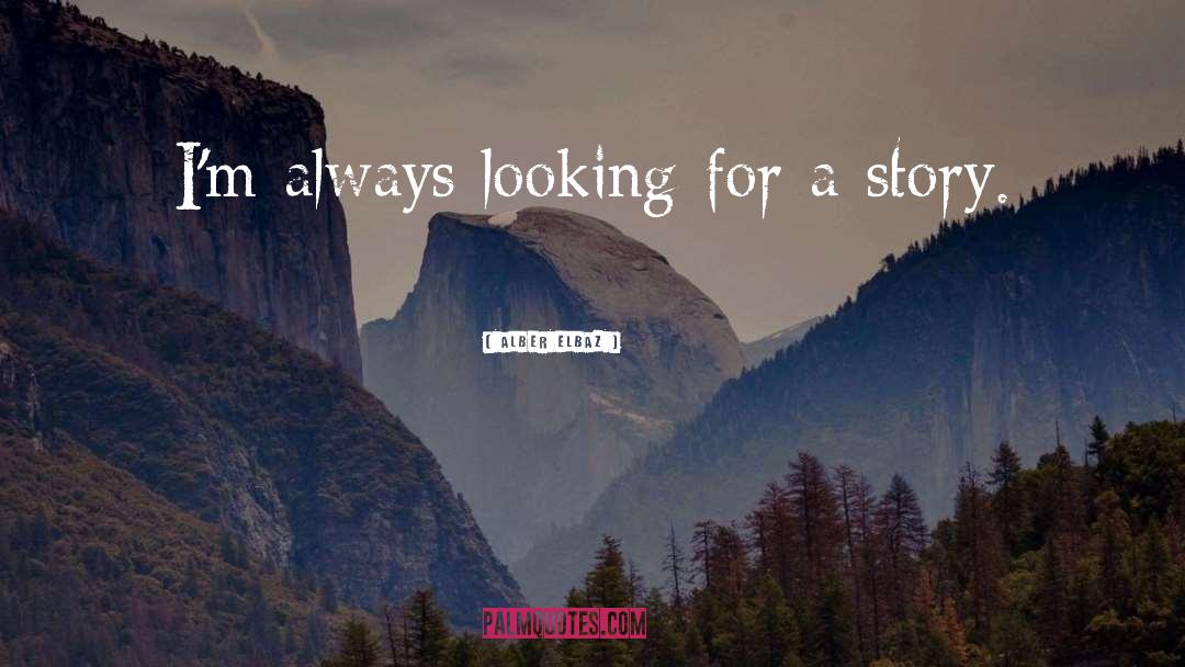 Alber Elbaz Quotes: I'm always looking for a