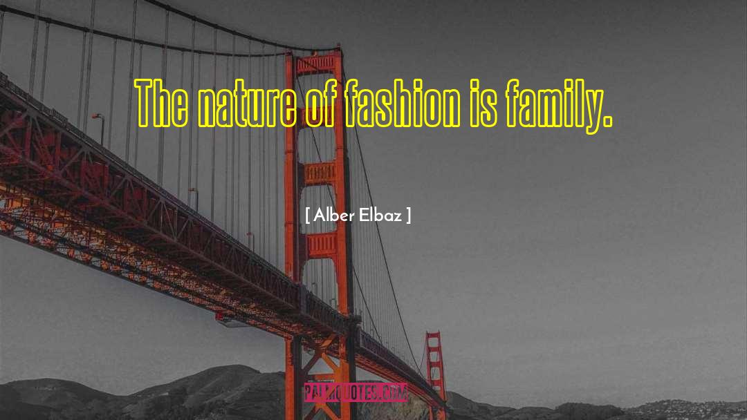 Alber Elbaz Quotes: The nature of fashion is