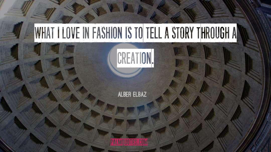 Alber Elbaz Quotes: What I love in fashion