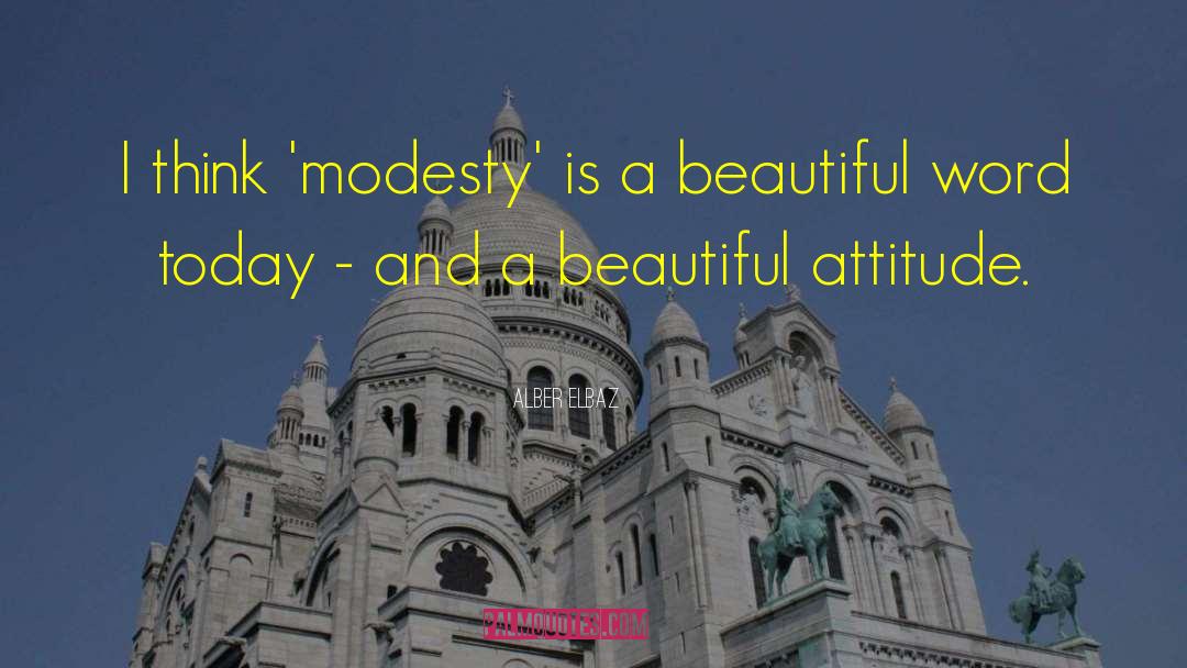 Alber Elbaz Quotes: I think 'modesty' is a