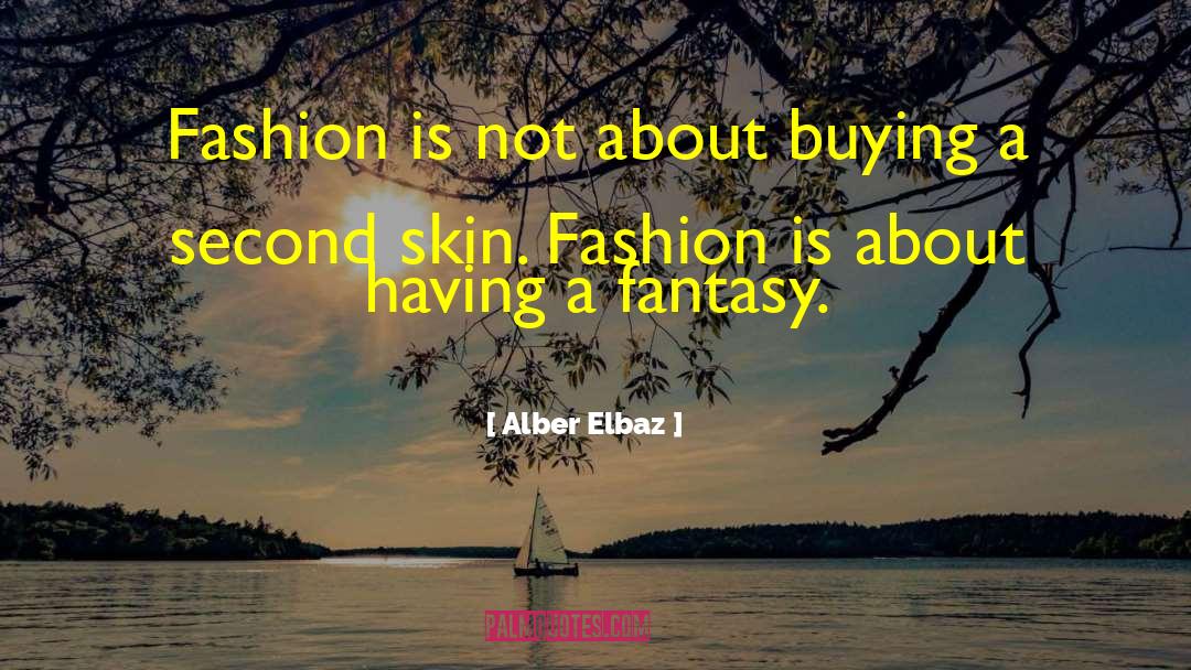 Alber Elbaz Quotes: Fashion is not about buying