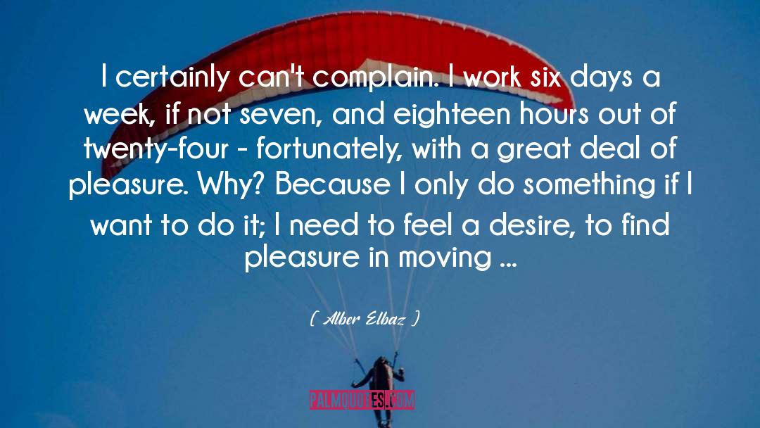 Alber Elbaz Quotes: I certainly can't complain. I