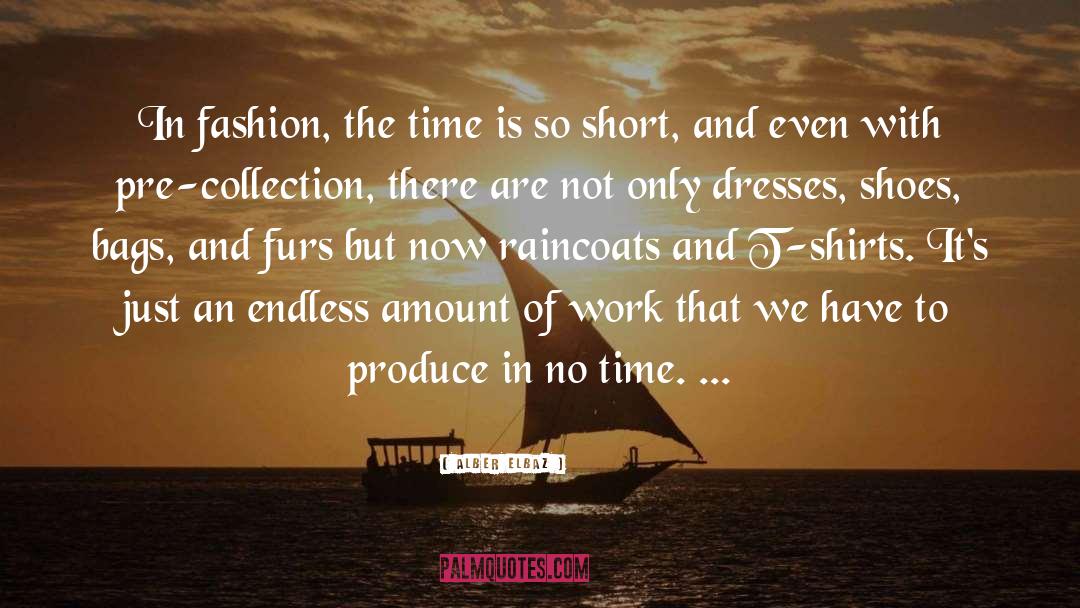 Alber Elbaz Quotes: In fashion, the time is