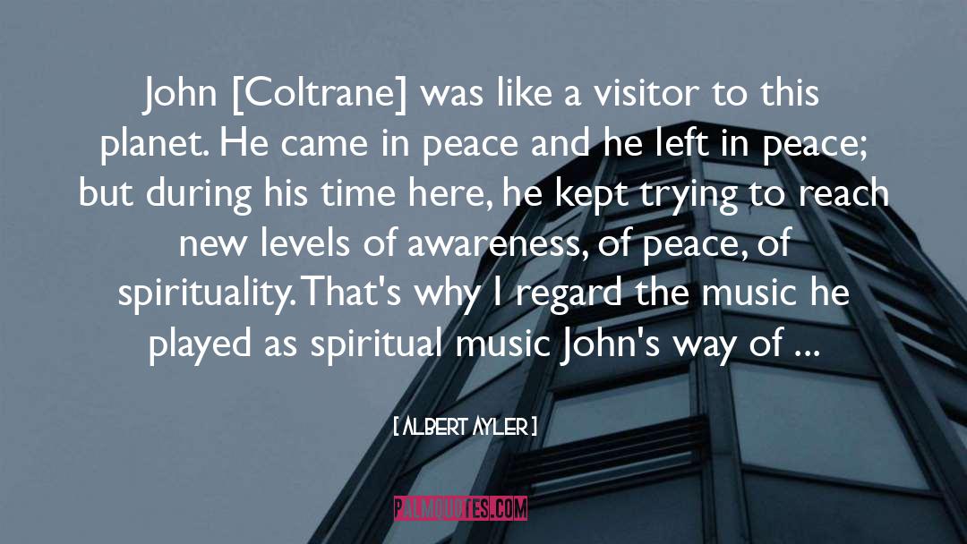 Albert Ayler Quotes: John [Coltrane] was like a