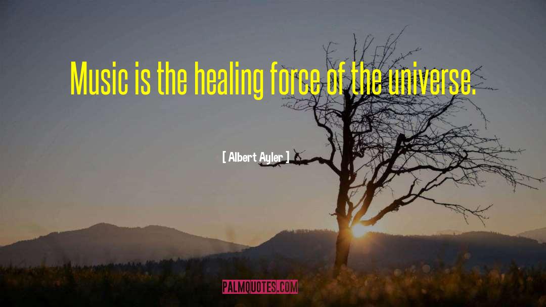 Albert Ayler Quotes: Music is the healing force