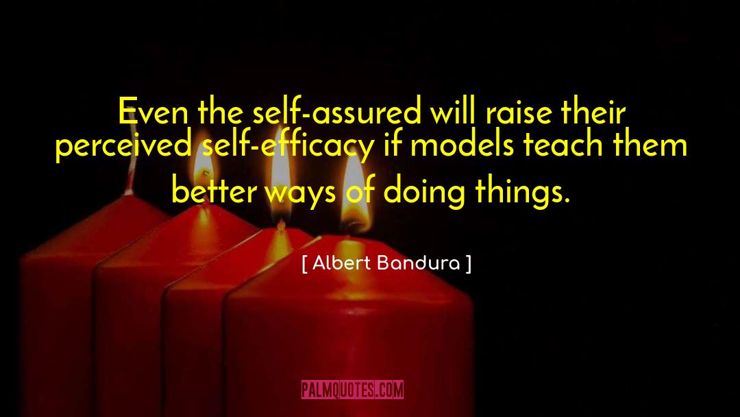 Albert Bandura Quotes: Even the self-assured will raise