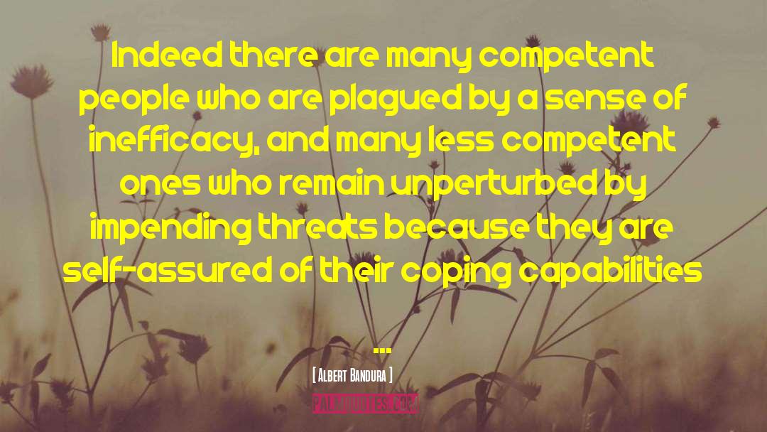 Albert Bandura Quotes: Indeed there are many competent