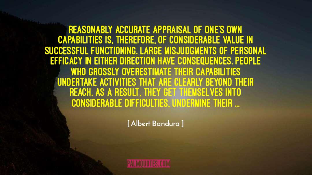 Albert Bandura Quotes: Reasonably accurate appraisal of one's