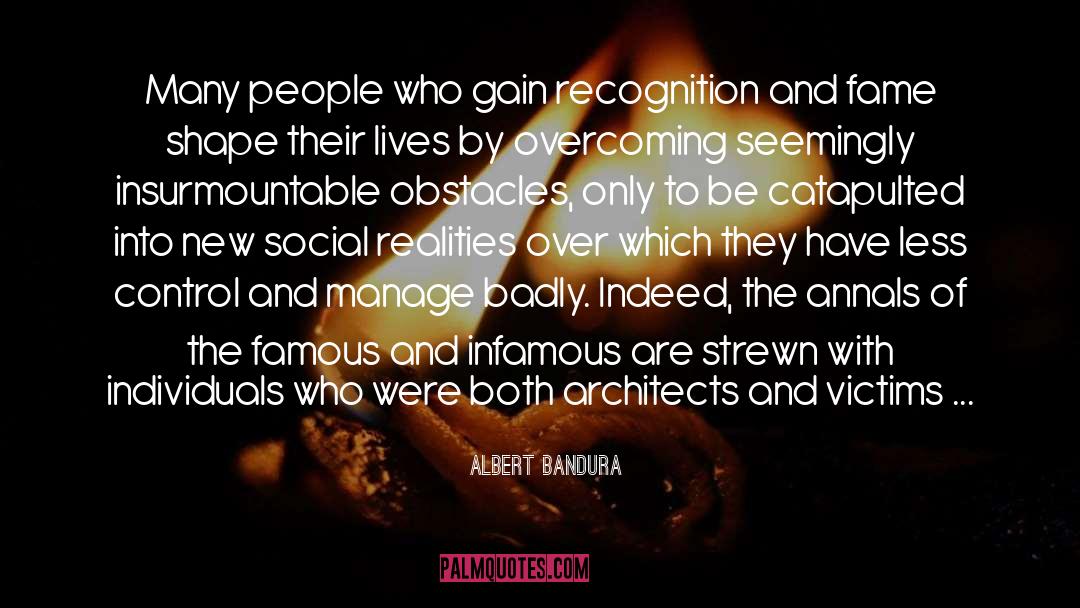 Albert Bandura Quotes: Many people who gain recognition