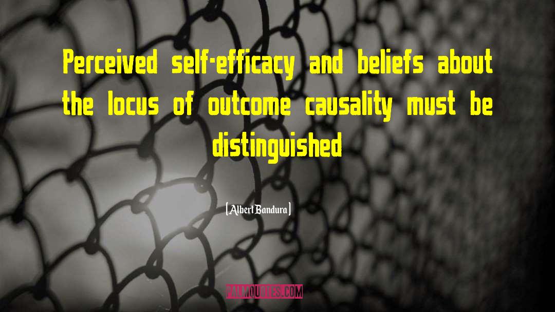 Albert Bandura Quotes: Perceived self-efficacy and beliefs about