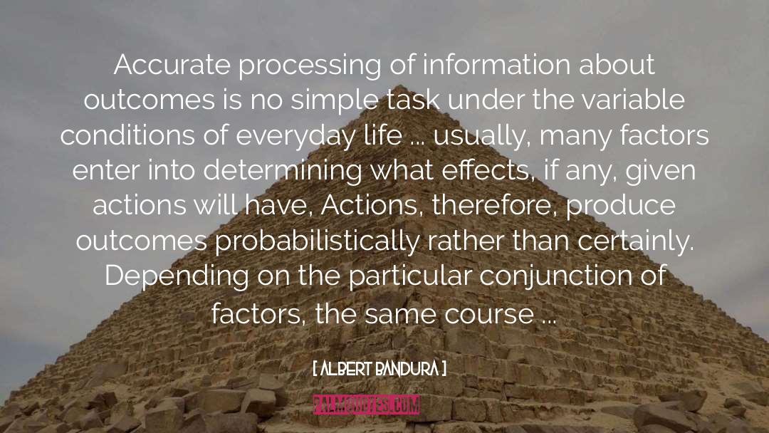 Albert Bandura Quotes: Accurate processing of information about