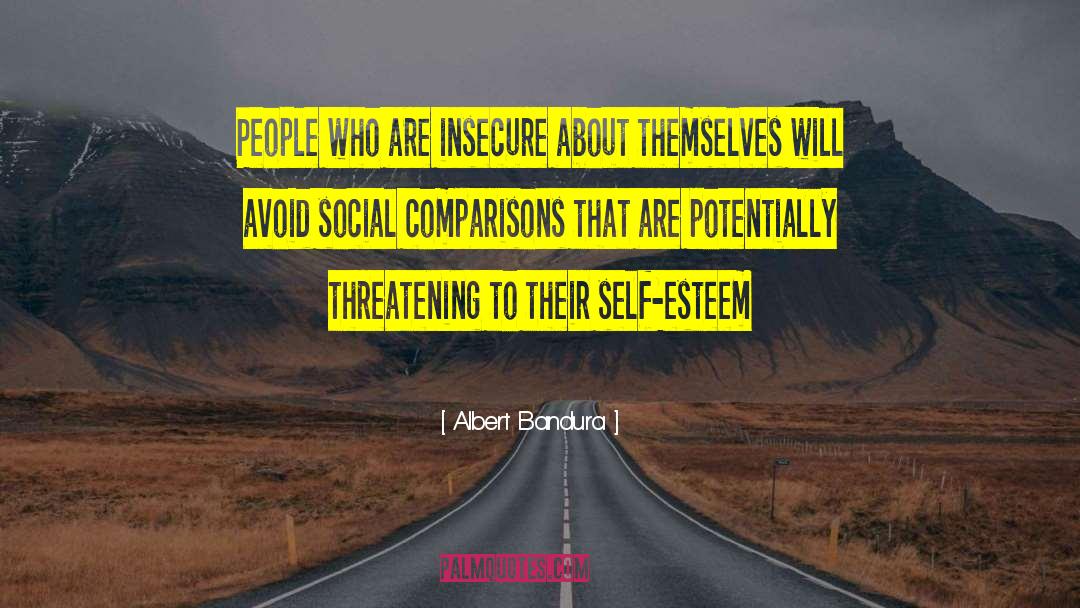 Albert Bandura Quotes: People who are insecure about