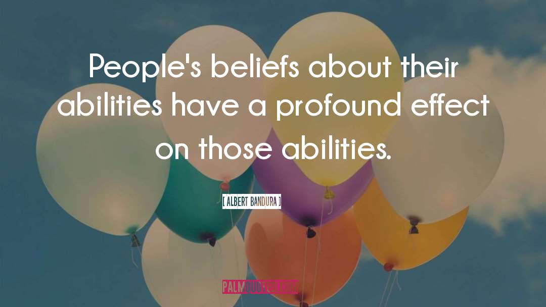 Albert Bandura Quotes: People's beliefs about their abilities