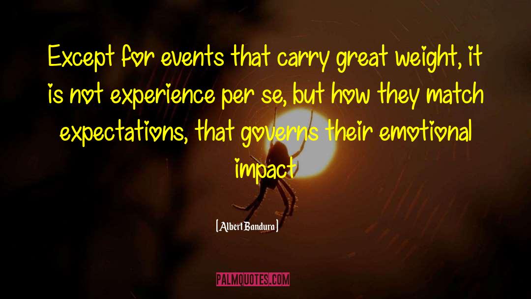 Albert Bandura Quotes: Except for events that carry