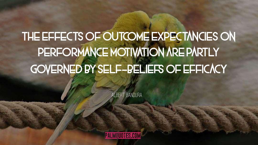 Albert Bandura Quotes: The effects of outcome expectancies