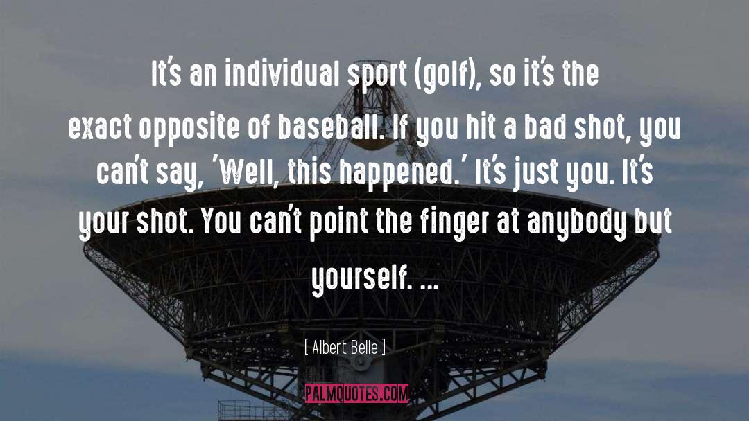 Albert Belle Quotes: It's an individual sport (golf),