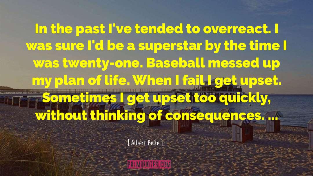 Albert Belle Quotes: In the past I've tended