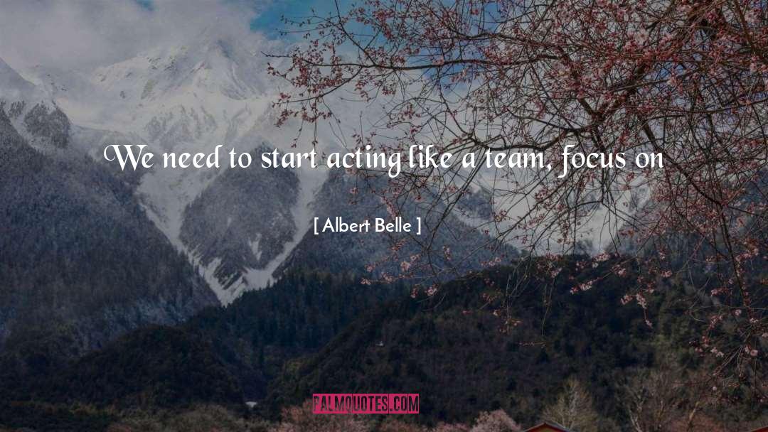 Albert Belle Quotes: We need to start acting