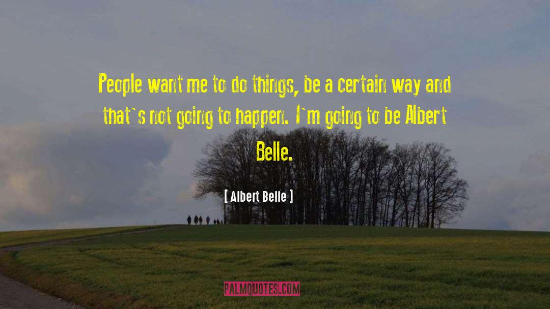 Albert Belle Quotes: People want me to do