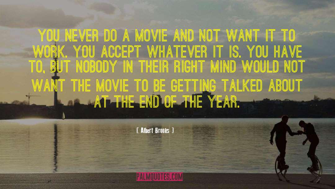 Albert Brooks Quotes: You never do a movie