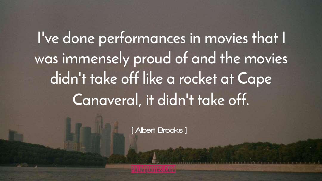 Albert Brooks Quotes: I've done performances in movies