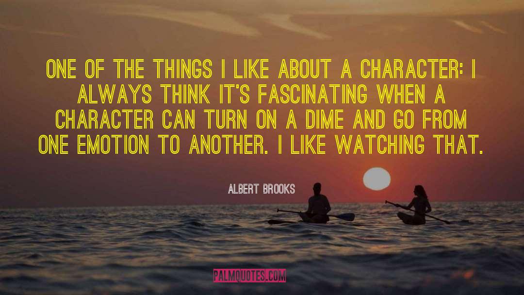 Albert Brooks Quotes: One of the things I