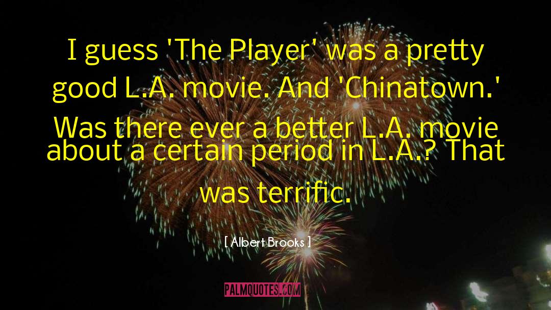 Albert Brooks Quotes: I guess 'The Player' was