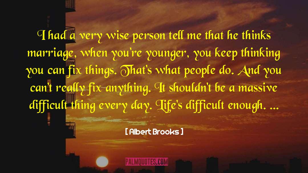 Albert Brooks Quotes: I had a very wise