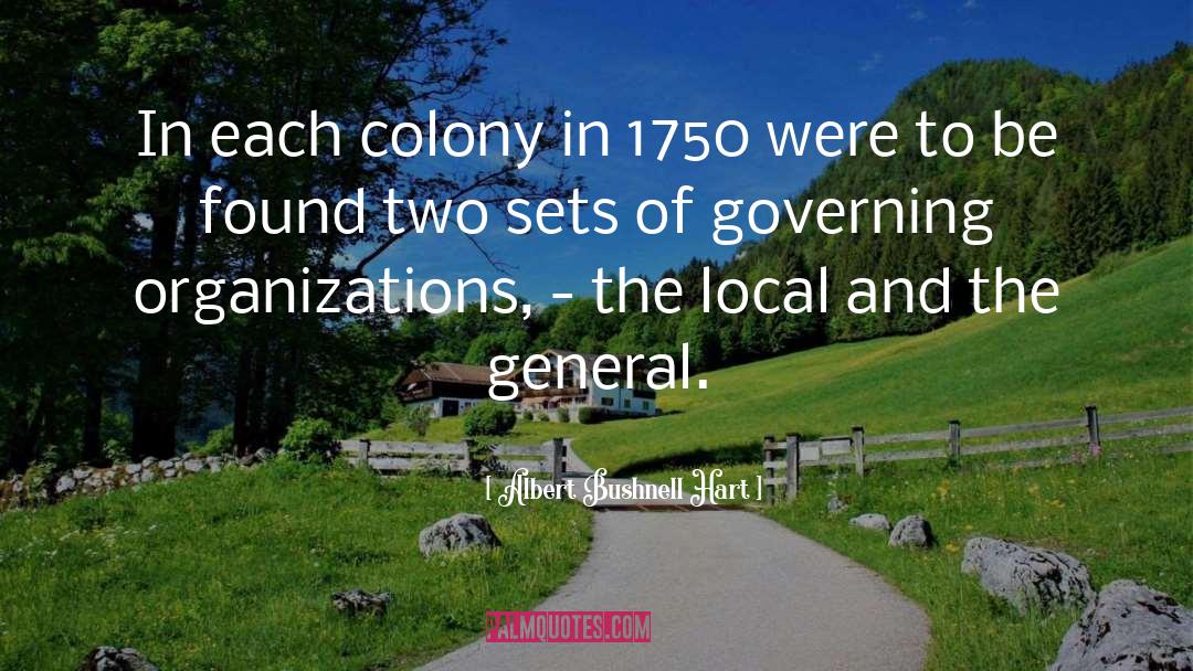 Albert Bushnell Hart Quotes: In each colony in 1750