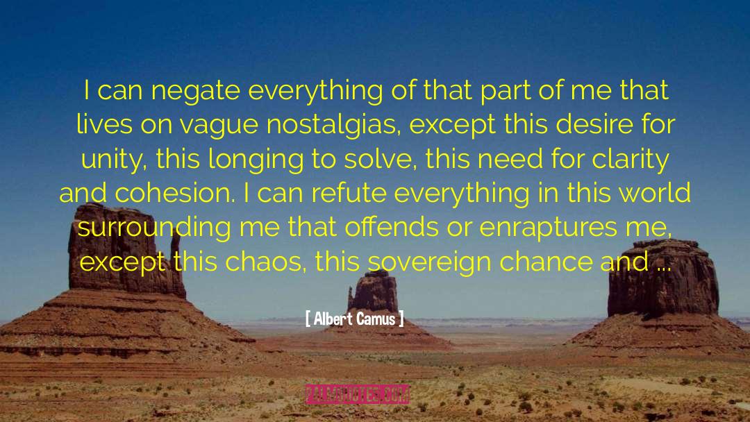 Albert Camus Quotes: I can negate everything of