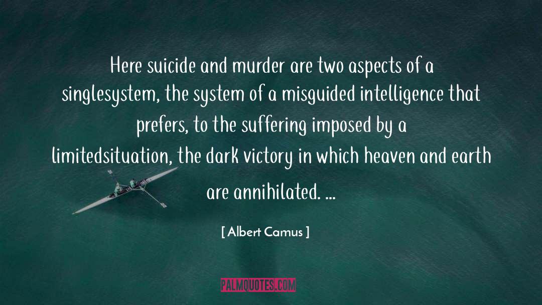 Albert Camus Quotes: Here suicide and murder are