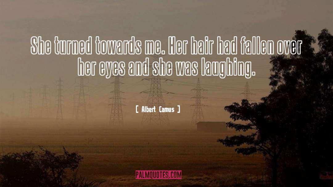 Albert Camus Quotes: She turned towards me. Her