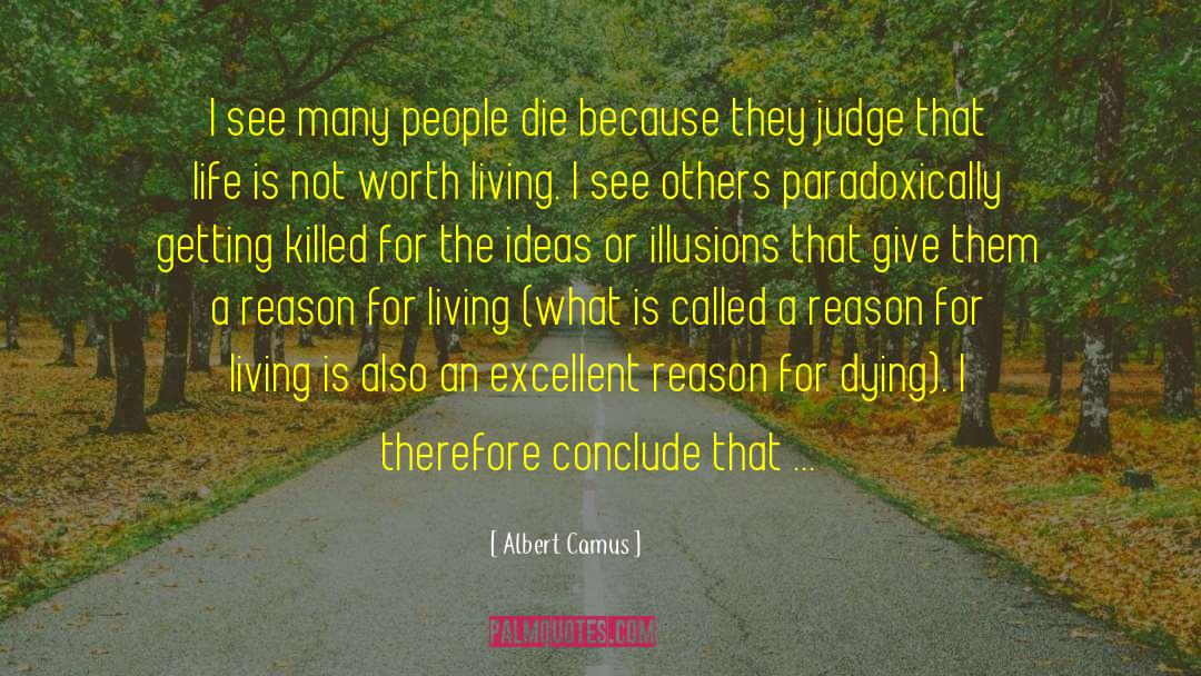 Albert Camus Quotes: I see many people die