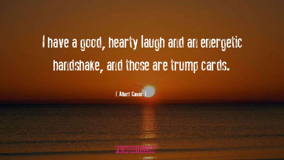 Albert Camus Quotes: I have a good, hearty