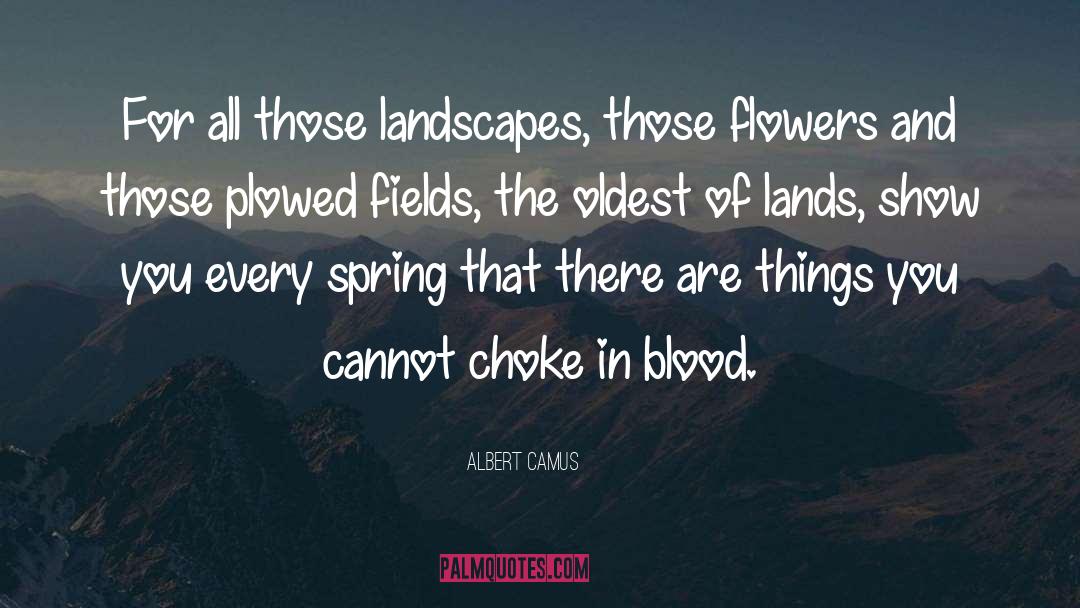 Albert Camus Quotes: For all those landscapes, those