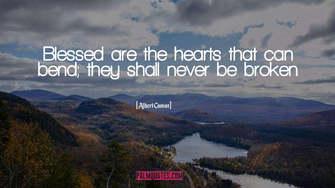 Albert Camus Quotes: Blessed are the hearts that