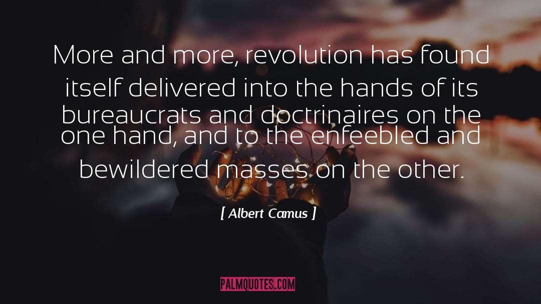 Albert Camus Quotes: More and more, revolution has