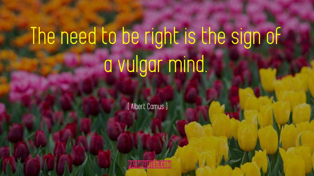 Albert Camus Quotes: The need to be right