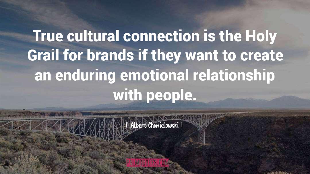 Albert Chmielowski Quotes: True cultural connection is the
