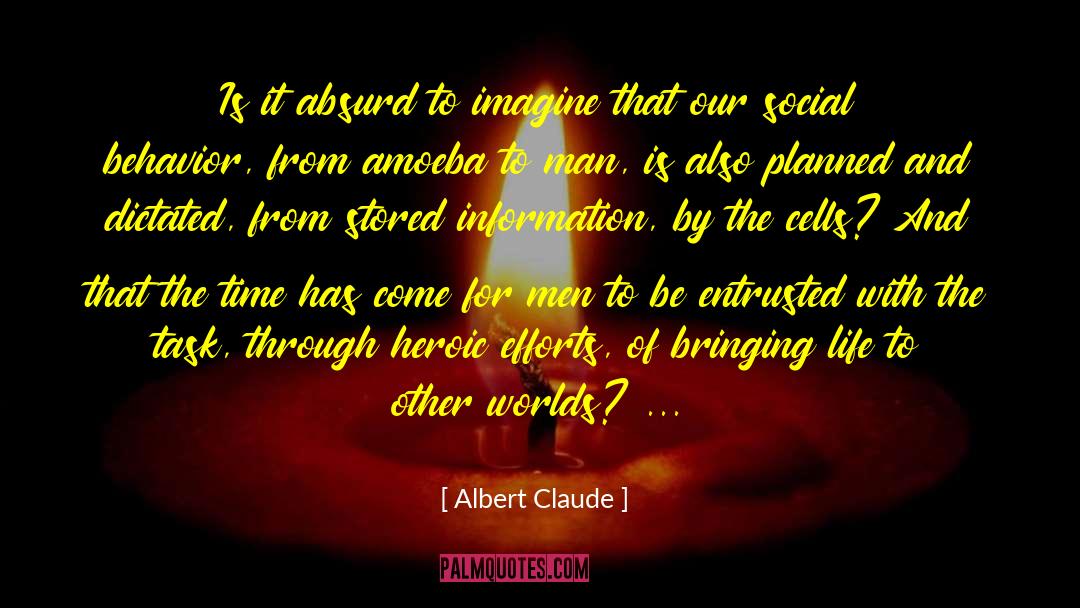 Albert Claude Quotes: Is it absurd to imagine