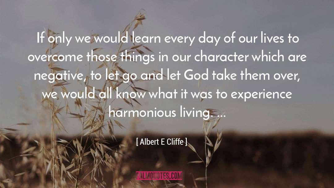 Albert E Cliffe Quotes: If only we would learn