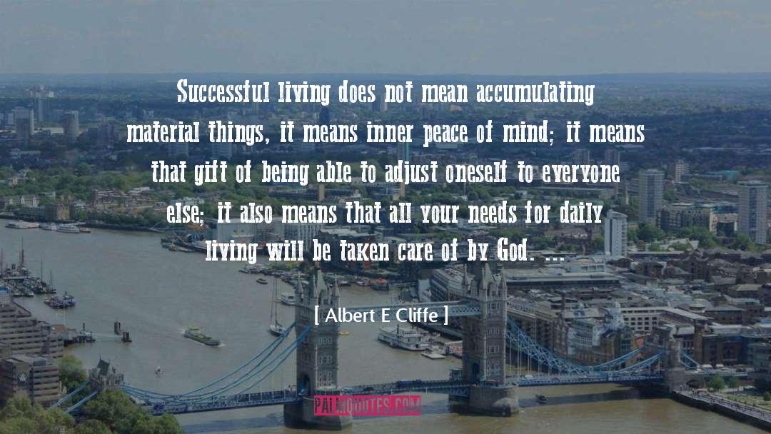 Albert E Cliffe Quotes: Successful living does not mean