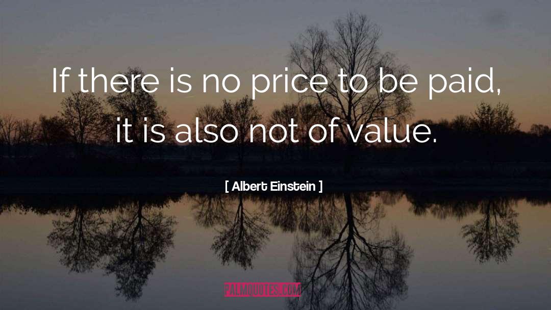Albert Einstein Quotes: If there is no price