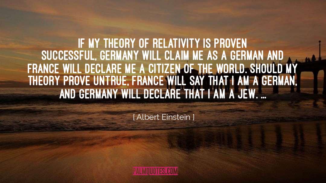 Albert Einstein Quotes: If my theory of relativity