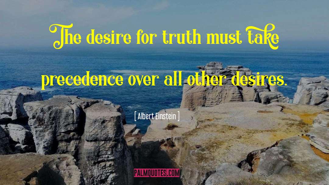 Albert Einstein Quotes: The desire for truth must