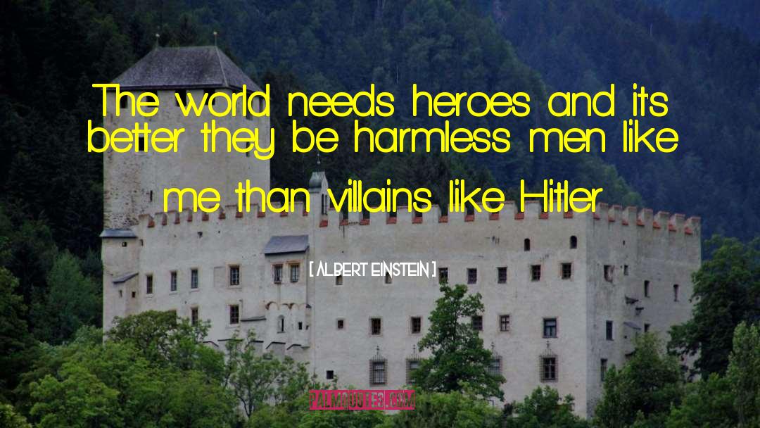 Albert Einstein Quotes: The world needs heroes and