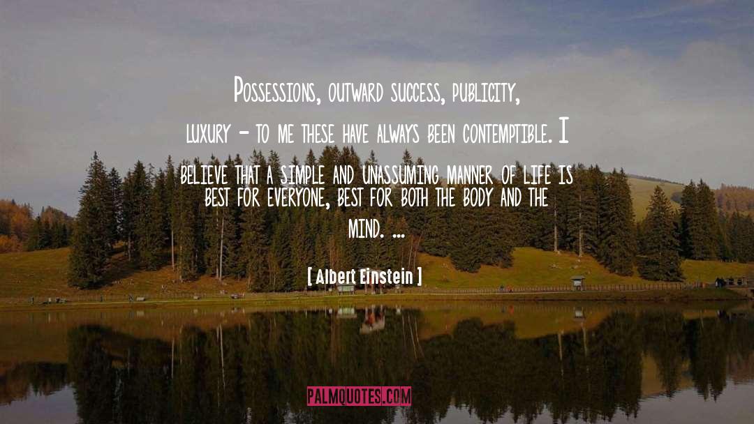 Albert Einstein Quotes: Possessions, outward success, publicity, luxury