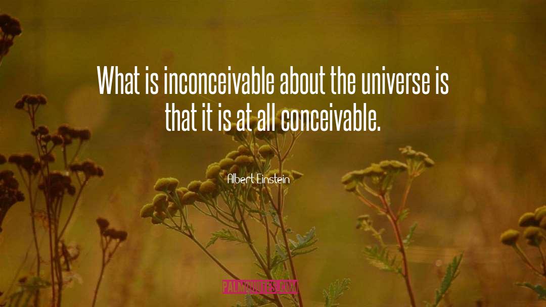 Albert Einstein Quotes: What is inconceivable about the