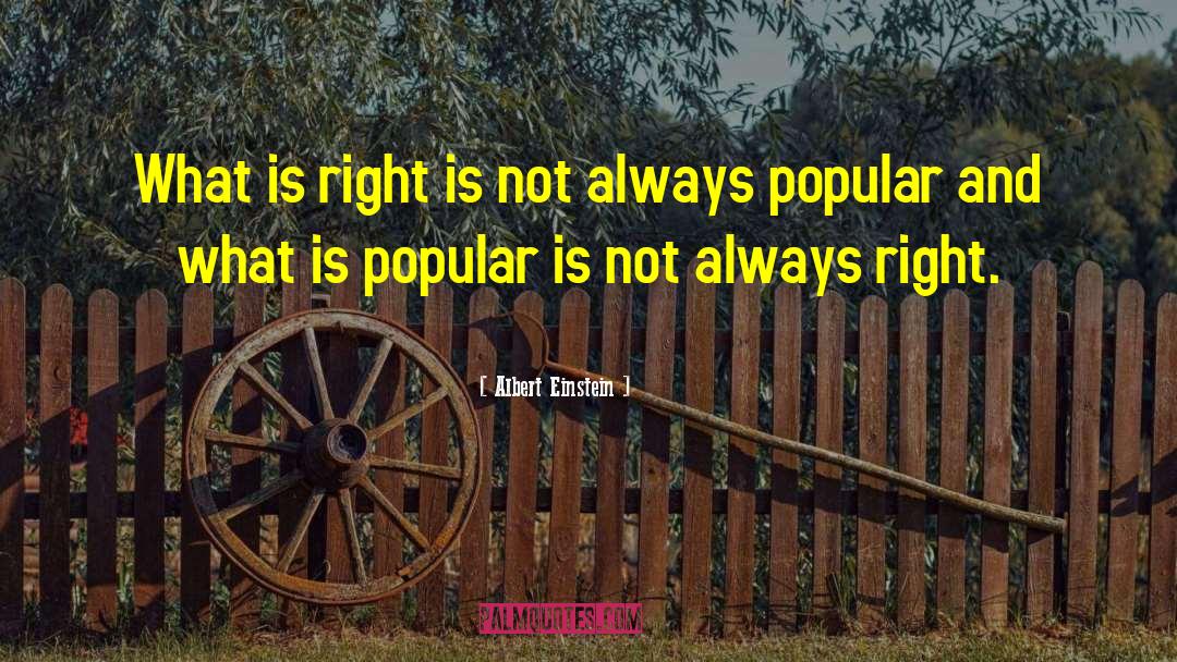 Albert Einstein Quotes: What is right is not