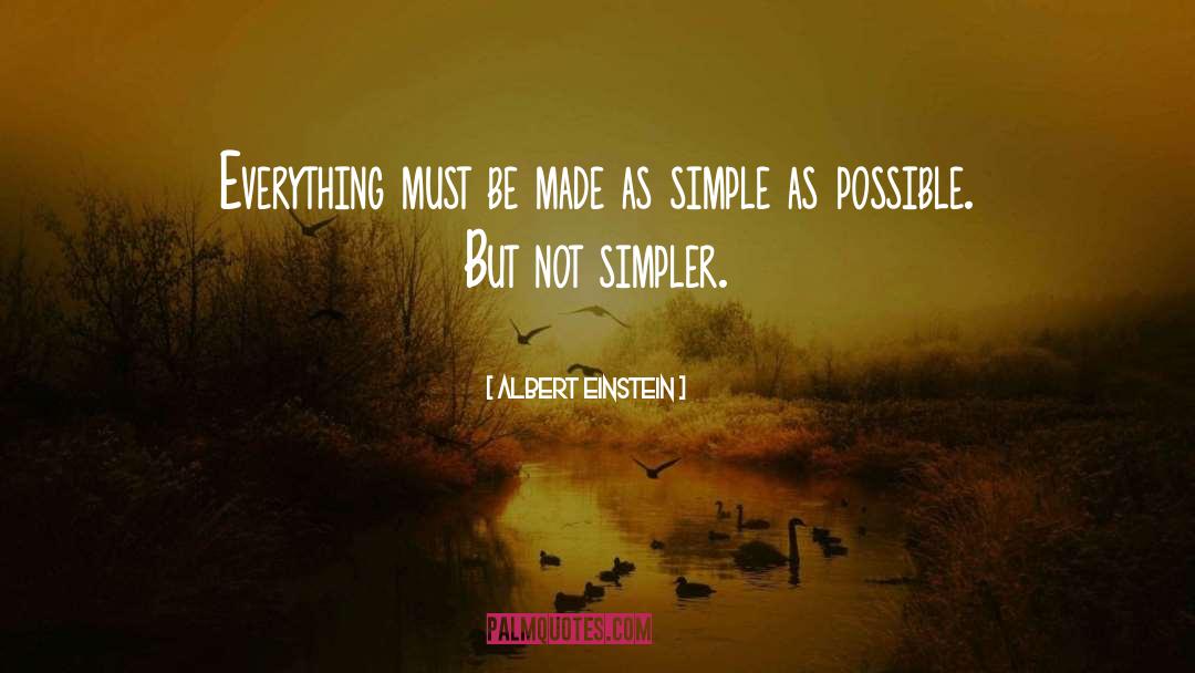 Albert Einstein Quotes: Everything must be made as